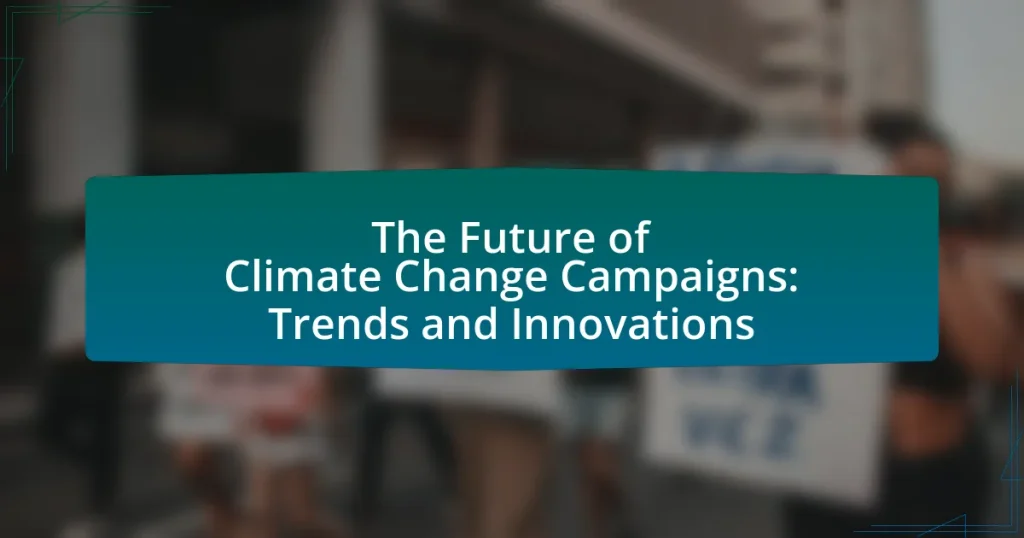 The Future of Climate Change Campaigns: Trends and Innovations
