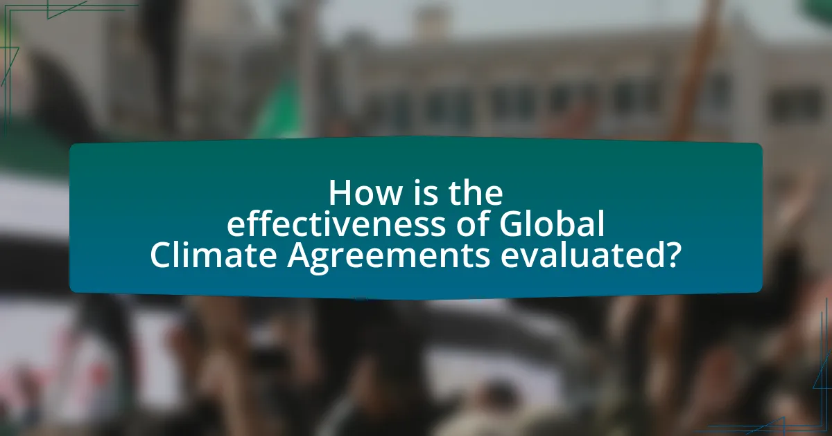 How is the effectiveness of Global Climate Agreements evaluated?