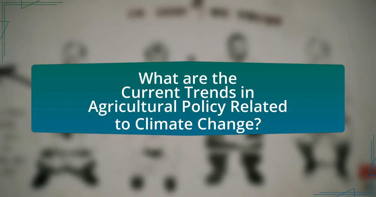 What are the Current Trends in Agricultural Policy Related to Climate Change?