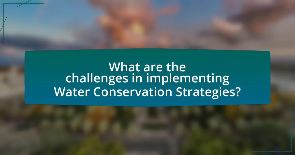 What are the challenges in implementing Water Conservation Strategies?